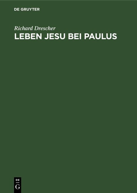 Leben Jesu bei Paulus - Richard Drescher