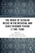Cover-Bild zum Titel 'The Media of Secular Music in the Medieval and Early Modern Period (1100-1650)' von ''