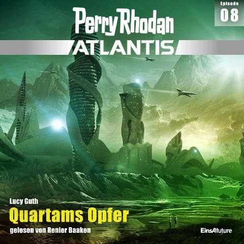 Perry Rhodan Atlantis Episode 08: Quartams Opfer - Lucy Guth