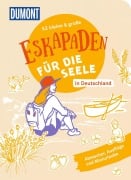 Cover-Bild zum Titel '52 kleine & große Eskapaden in Deutschland - Für die Seele' von 'Cornelia Jeske, Christine Röhling, Julia Patzenhauer, Inka Chall, Magda Lehnert'