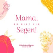 Mama, du bist ein Segen! - M. Florian Walz, Svenja Walz