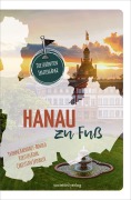 Cover-Bild zum Titel 'Hanau zu Fuß' von 'Yvonne Backhaus-Arnold, Kerstin Biehl, Christian Spindler'
