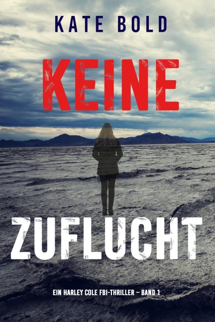 Keine Zuflucht (Ein Harley Cole FBI-Thriller - Band 1) - Kate Bold