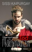 Cover-Bild zum Titel 'Überraschender Tod des Märchenprinzen' von 'Sissi Kaipurgay'