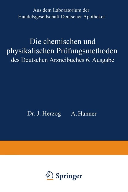 Die chemischen und physikalischen Prüfungsmethoden des Deutschen Arzneibuches 6. Ausgabe - Joseph. Herzog, Adolf Hanner