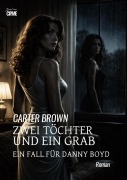 Cover-Bild zum Titel 'ZWEI TÖCHTER UND EIN GRAB - EIN FALL FÜR DANNY BOYD' von 'Carter Brown'