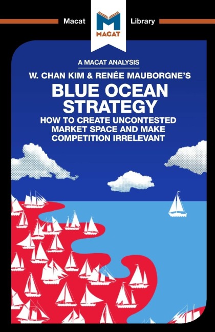 An Analysis of W. Chan Kim and Renée Mauborgne's Blue Ocean Strategy - Andreas Mebert, Stephanie Lowe