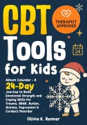 Cover-Bild zum Titel 'CBT Tools for Kids: Advent Calendar - A 24-Day Journey to Build Emotional Strength and Coping Skills for Trauma, ADHD, Autism, Anxiety, Depression & Conduct Disorder' von 'Olivia K. Renner'