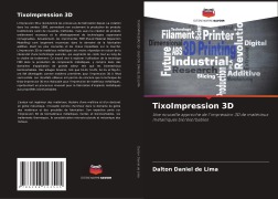 Cover-Bild zum Titel 'TixoImpression 3D' von 'Dalton Daniel de Lima'