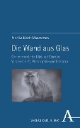 Cover-Bild zum Titel 'Die Wand aus Glas' von 'Monika Kloth-Manstetten'
