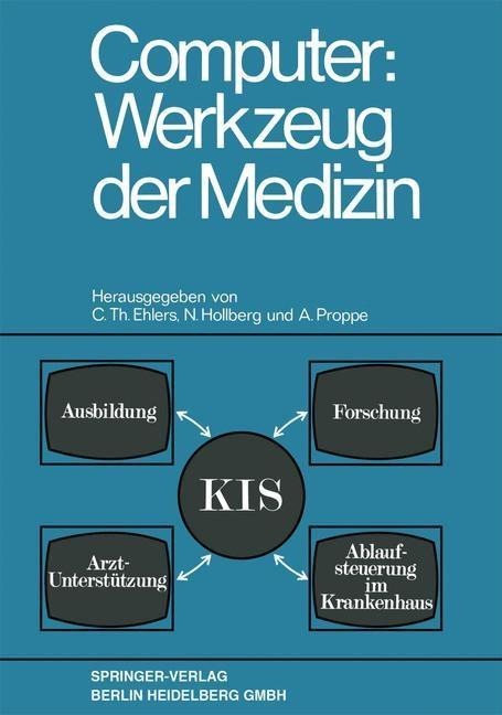 Computer: Werkzeug der Medizin - C. Th. Ehlers, N. Hollberg, A. Proppe