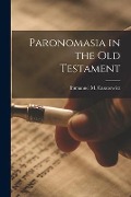 Paronomasia in the Old Testament - Immanuel M. Casanowicz