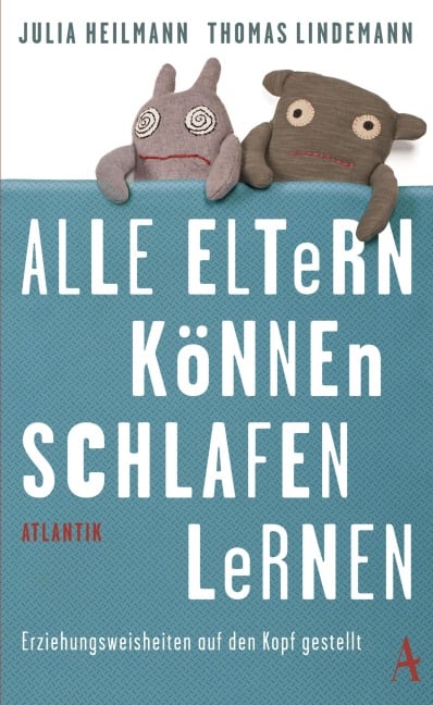 Alle Eltern können schlafen lernen - Julia Heilmann, Thomas Lindemann