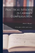 Cover-Bild zum Titel 'Practical Lessosn in German Conversation: A Companion to All German Grammars' von 'Albert L. Meissner'