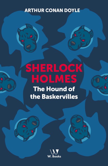Sherlock Holmes: The hound of the Baskervilles - Arthur Conan Doyle