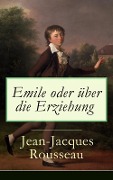 Emile oder über die Erziehung - Jean-Jacques Rousseau