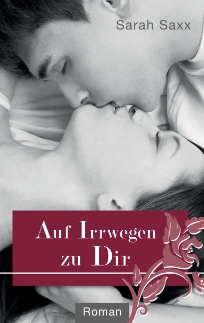 Auf Irrwegen zu Dir - Sarah Saxx