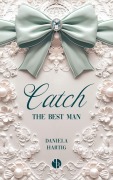 Cover-Bild zum Titel 'Catch the Best Man' von 'Daniela Hartig'