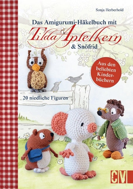 Das Amigurumi-Häkelbuch mit Tilda Apfelkern & Snöfrid - Sonja Herberhold