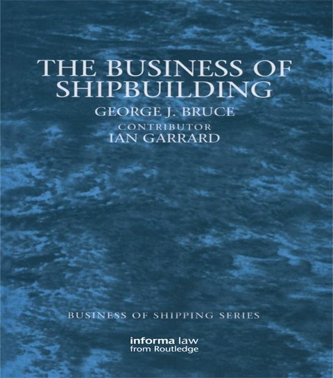 The Business of Shipbuilding - George Bruce, Ian Garrard