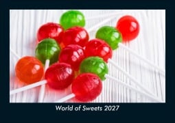 Cover-Bild zum Titel 'World of Sweets 2027 Fotokalender DIN A5' von 'Tobias Schmitt, Kevin Heber'
