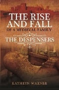 Cover-Bild zum Titel 'The Rise and Fall of a Medieval Family' von 'Kathryn Warner'