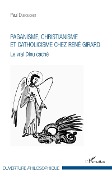 Cover-Bild zum Titel 'Paganisme, christianisme et catholicisme chez René Girard' von 'Paul Dubouchet'