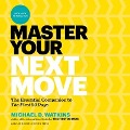 Master Your Next Move Lib/E: The Essential Companion to the First 90 Days - Michael D. Watkins