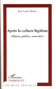 Après la culture légitime - Mylène Péron