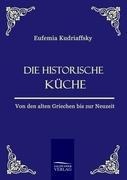 Die historische Küche - Eufemia von Kudriaffsky