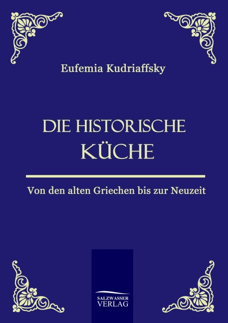 Die historische Küche - Eufemia von Kudriaffsky