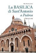 Cover-Bild zum Titel 'La basilica di Sant'Antonio a Padova. Storia e arte' von 'Maria Beatrice Autizi'