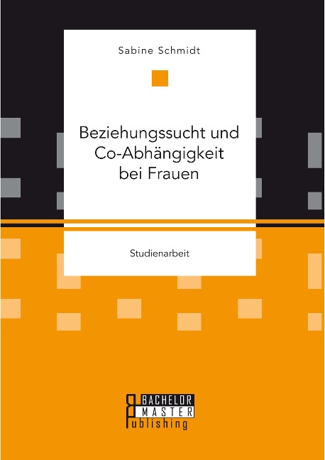 Beziehungssucht und Co-Abhängigkeit bei Frauen - Sabine Schmidt