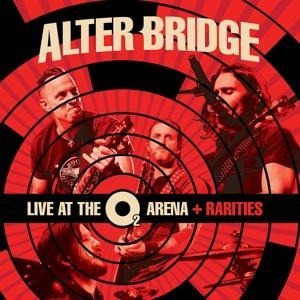 Live at the O2 Arena+ Rarities - Alter Bridge