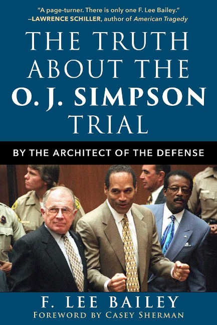 The Truth about the O.J. Simpson Trial - F Lee Bailey
