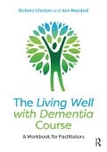 Cover-Bild zum Titel 'The Living Well with Dementia Course' von 'Richard Cheston, Ann Marshall'