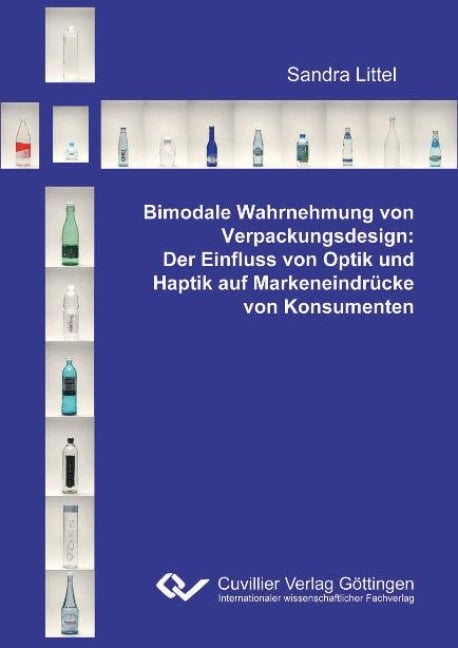 Bimodale Wahrnehmung von Verpackungsdesign: Der Einfluss von Optik und Haptik auf Markeneindrücke von Konsumenten - Sandra Littel