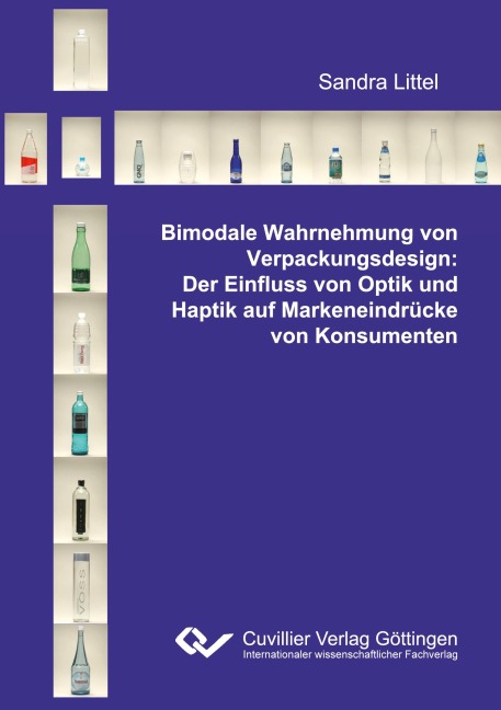 Bimodale Wahrnehmung von Verpackungsdesign: Der Einfluss von Optik und Haptik auf Markeneindrücke von Konsumenten - Sandra Littel