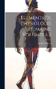 Elements De Physiologie Humaine, Volumes 1-2 - León Frédéricq