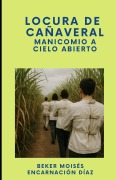 Cover-Bild zum Titel 'Locura de Cañaveral' von 'Beker Moisés Encarnación Díaz'
