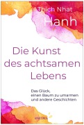 Cover-Bild zum Titel 'Die Kunst des achtsamen Lebens - Das Glück, einen Baum zu umarmen' von 'Nhat Thich'