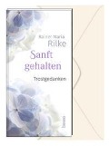 Sanft gehalten - Rainer Maria Rilke