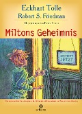 Cover-Bild zum Titel 'Miltons Geheimnis' von 'Eckhart Tolle, Robert S. Friedman'