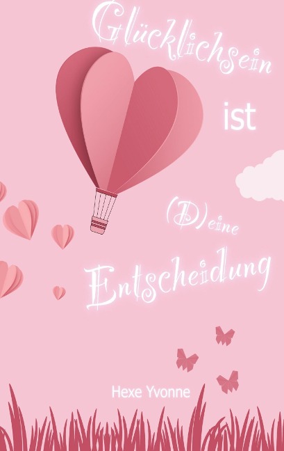 Glücklichsein ist (D)eine Entscheidung - Hexe Yvonne