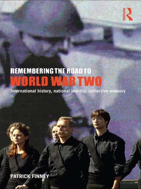 Remembering the Road to World War Two - Patrick Finney