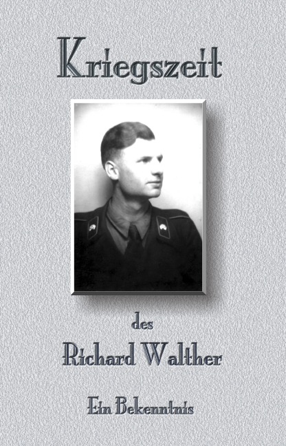 Kriegszeit des Richard Walther - Richard Walther