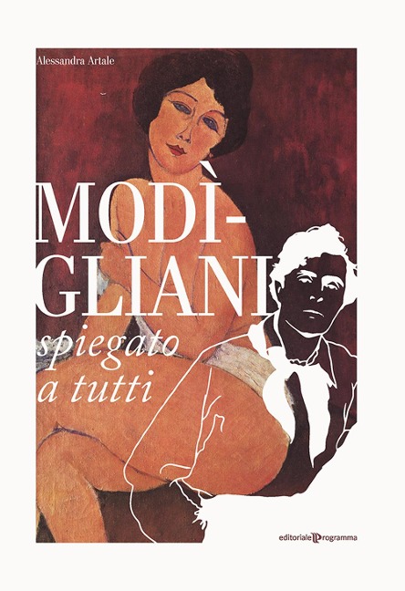 Modigliani spiegato a tutti - Alessandra Artale