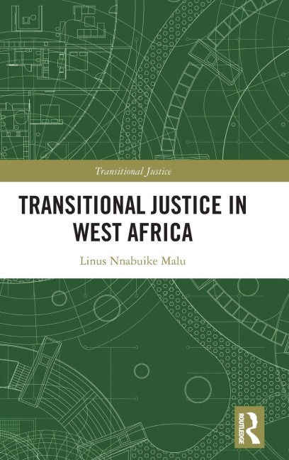 Transitional Justice in West Africa - Linus Nnabuike Malu