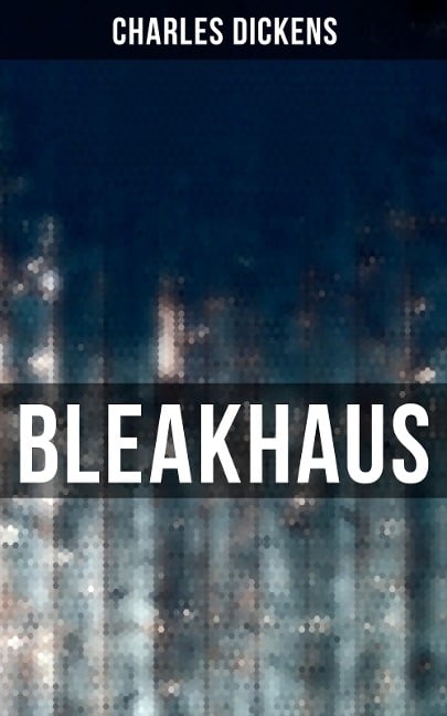 Bleakhaus - Charles Dickens