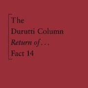 Cover-Bild zum Titel 'The Return Of The Durutti Column (45th Anniversary' von 'Durutti Column'
